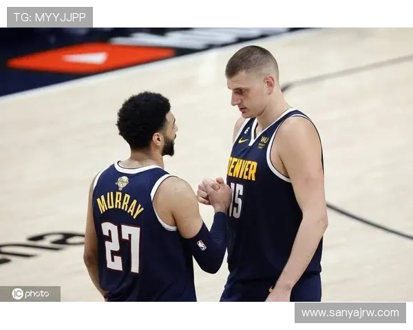 卡莱尔称赞穆雷被低估与约基奇搭档令对手难以应对